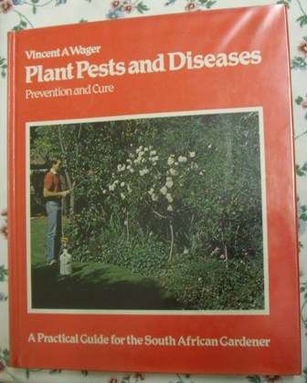 Plant Pests and Diseases prevention and Cure - Vincent A Wager, 1984