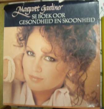 [Geteken]Margaret Gardiner se boek oor Gesondheid en Skoonheid, 1ste Afrikaanse uitgawe 1981