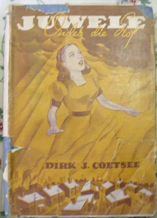 [Africana] Juwele Onder die Stof - Dirk j Coetsee, 1ste uitgawe 1945