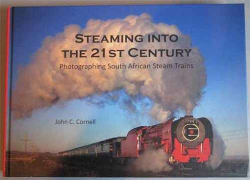 A RARE FIND - STEAMING INTO THE 21st CENTUARY by JOHN C . CORNELL - FANTASTIC PHOTOS.