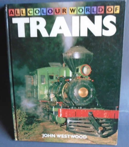 ALL COLOUR WORLD OF TRAINS by JOHN WESTWOOD