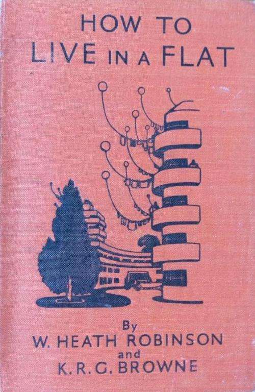 How To Live In A Flat- illustrated by W Heath Robinson
