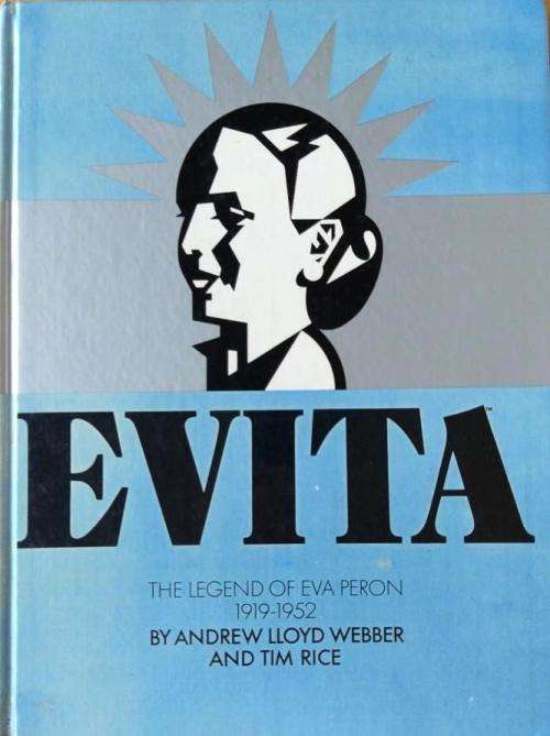 Evita: The Legend of Eva Perron by Andrew Llloyd Webber and Tim Rice
