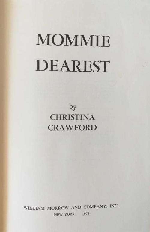 Mommie Dearest (shocking autobiography by the daughter of Joan Crawford)