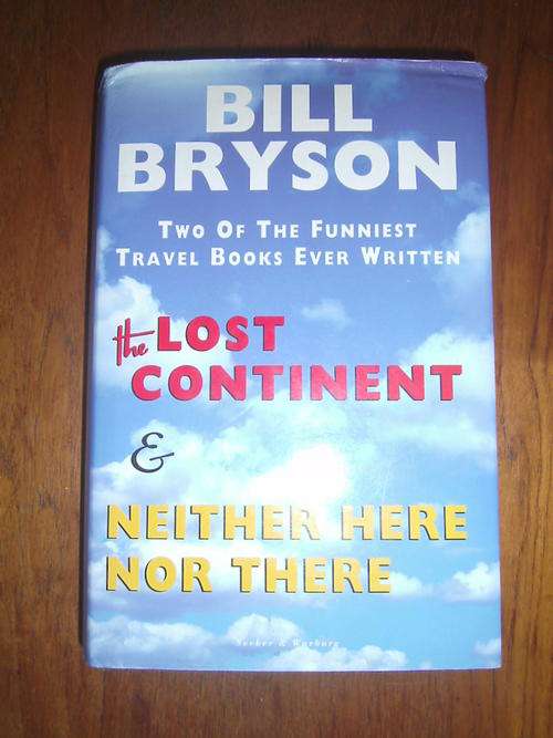 THE LOST CONTINENT / NEITHER HERE NOR THERE by Bill Bryson (H/C)
