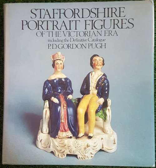 Staffordshire Portrait Figures of the Victorian Era, including the Definitive Catalogue