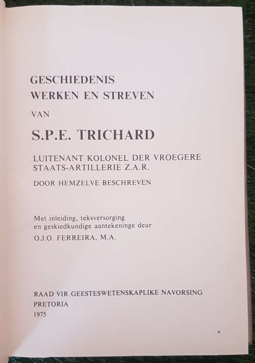 Geschiedenis Werken en Streven van S.P.E. Trichard Luitenant Kolonel der vroegere Staats-Artillerie