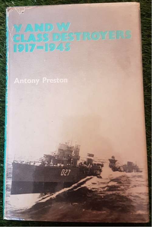 V and W Class Destroyers 1917-1945 (Inscribed by Author) - Antony Preston