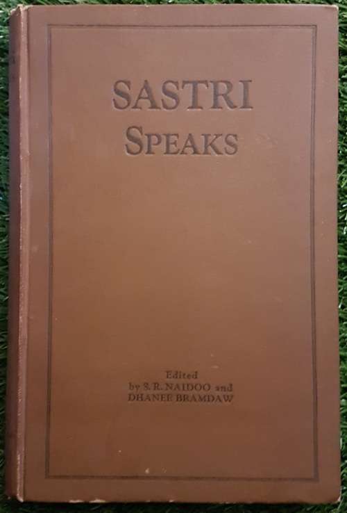 Sastri Speaks. (In South Africa): - S. R. Naidoo and Dhanee Bramdaq
