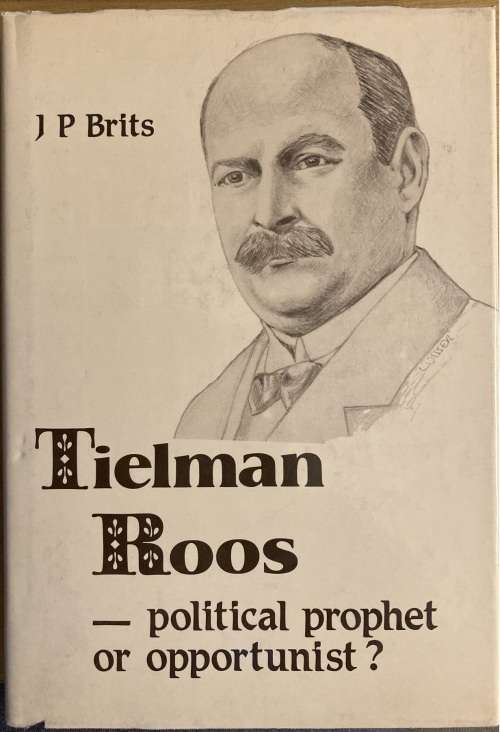 Tielman Roos - political prophet or opportunist?: - J.P.Brits