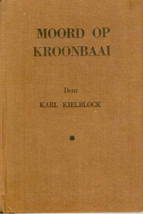 Moord Op Kroonbaai - Karl Kielblock