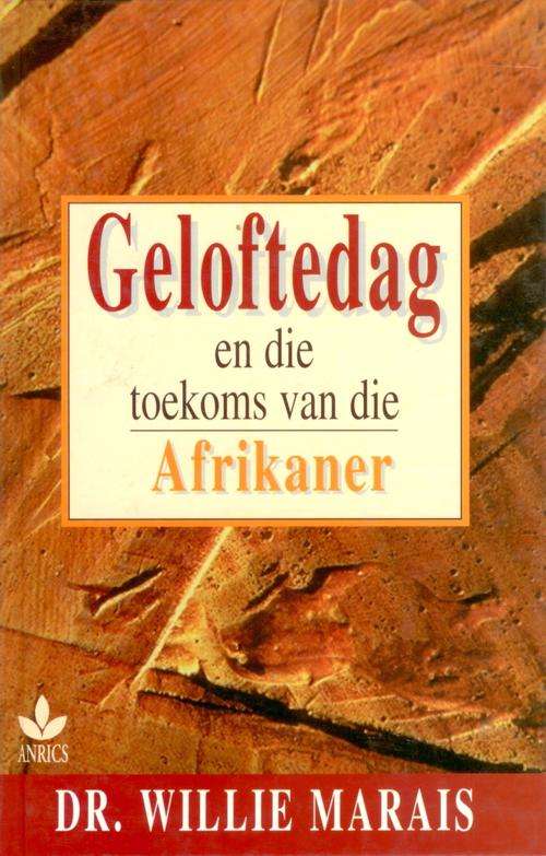 Die Geloftedag en die Toekoms van die Afrikaner -  DR. Willie Marais