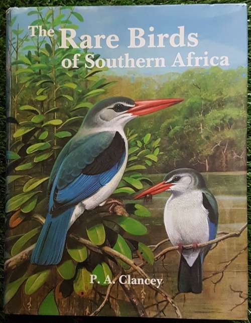 The Rare Birds of Southern Africa: - P.A. Clancey