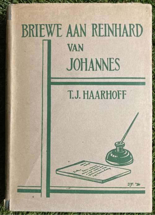 Briewe Aan Reinhard van Johannes: - T.J. Haarhoff
