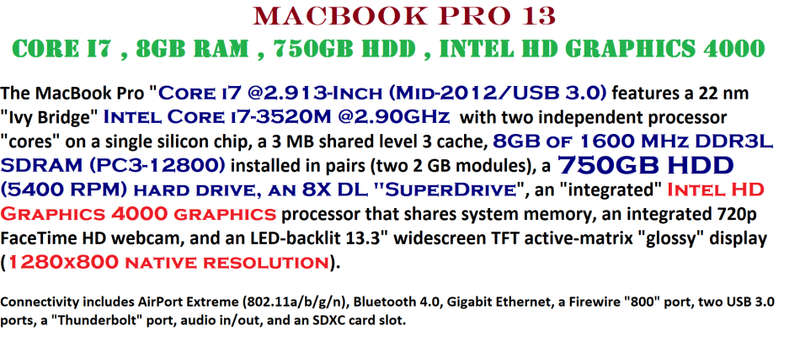 MACBOOK PRO 13` 2012  , CORE I7 @2.90GHz, 8GB RAM ,750GB HDD, VERY GOOD CONDITION