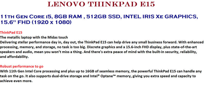 Lenovo ThinkPad E15, 11th Gen Core i5, 8GB RAM , 512GB SSD, INTEL IRIS Xe GRAPHICS FHD , BRAND NEW