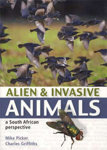 ALIEN & INVASIVE ANIMALS: a South African perspective by Mike Picker & Charles Griffiths