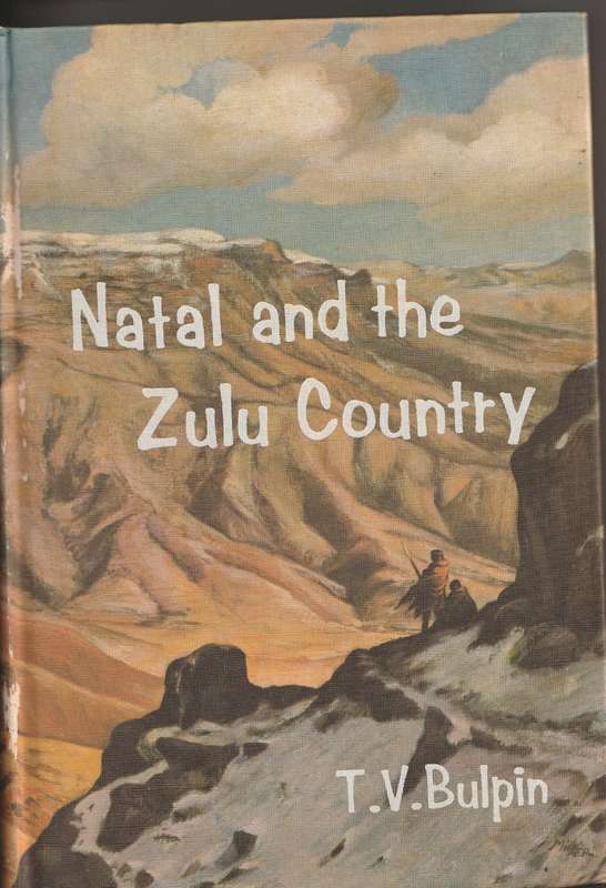 NATAL AND THE ZULU COUNTRY by TV Bulpin