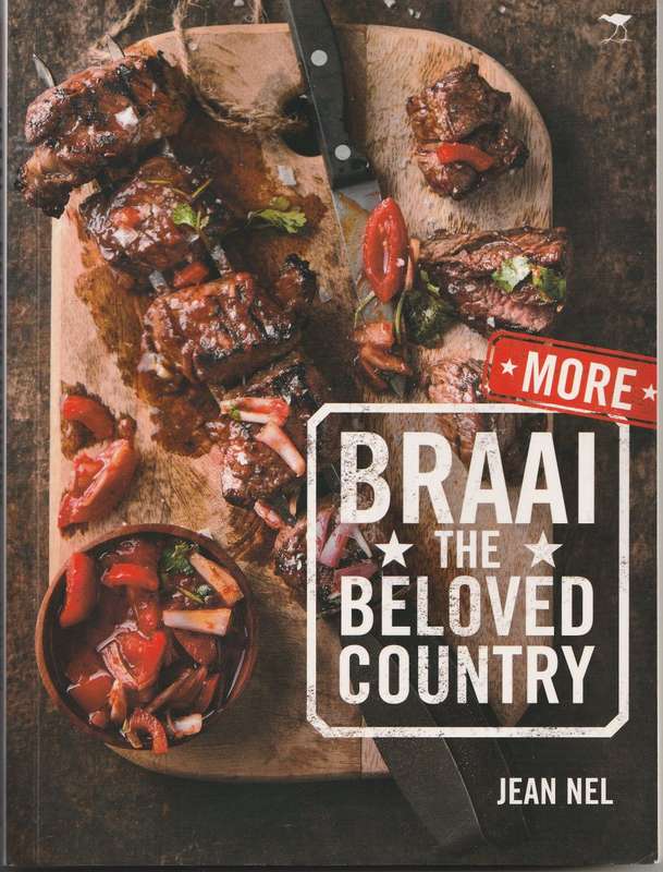 MORE BRAAI THE BELOVED COUNTRY by Jean Nel