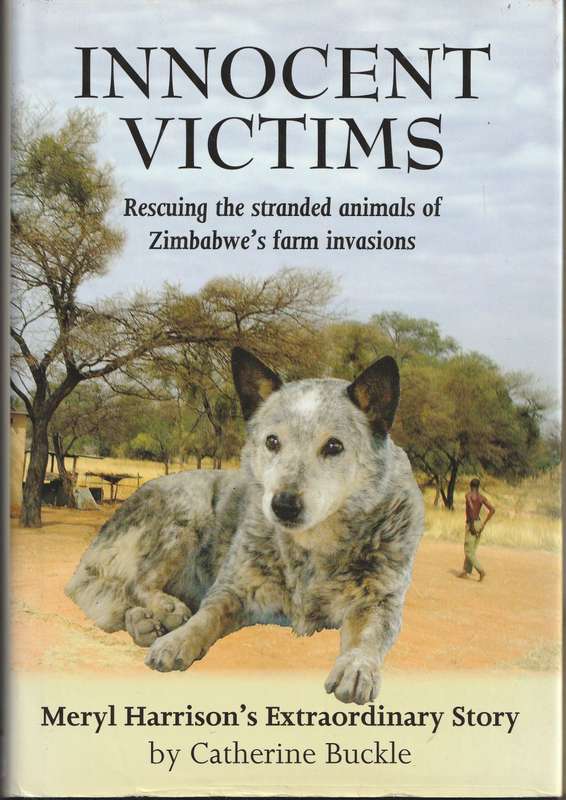 INNOCENT VICTIMS: MERYL HARRISON`S EXTRAORDINARY STORY by Catherine Buckle