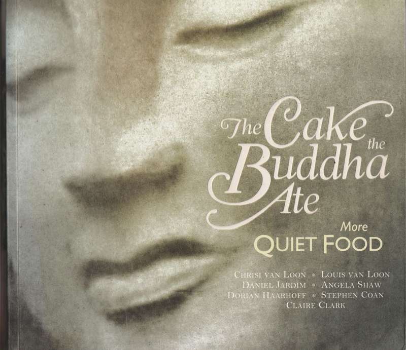 THE CAKE THE BUDDHA ATE: MORE QUIET FOOD