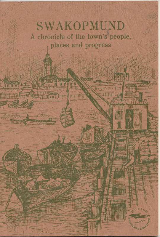SWAKOPMUND : A CHRONICLE OF THE TOWN`S PEOPLE, PLACES AND PROGRESS compiled by Ursula Massmann