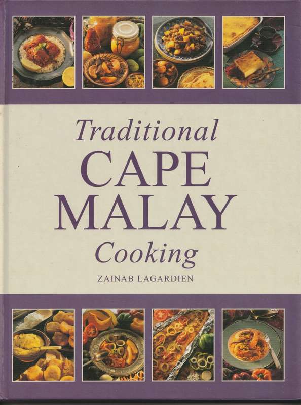 TRADITIONAL CAPE MALAY COOKING by Zainab Lagardien