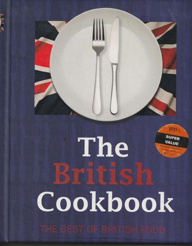 THE BRITISH COOKBOOK: THE BEST OF BRITISH FOOD