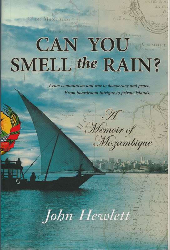 CAN YOU SMELL THE RAIN? A MEMOIR OF MOZAMBIQUE by John Hewlett