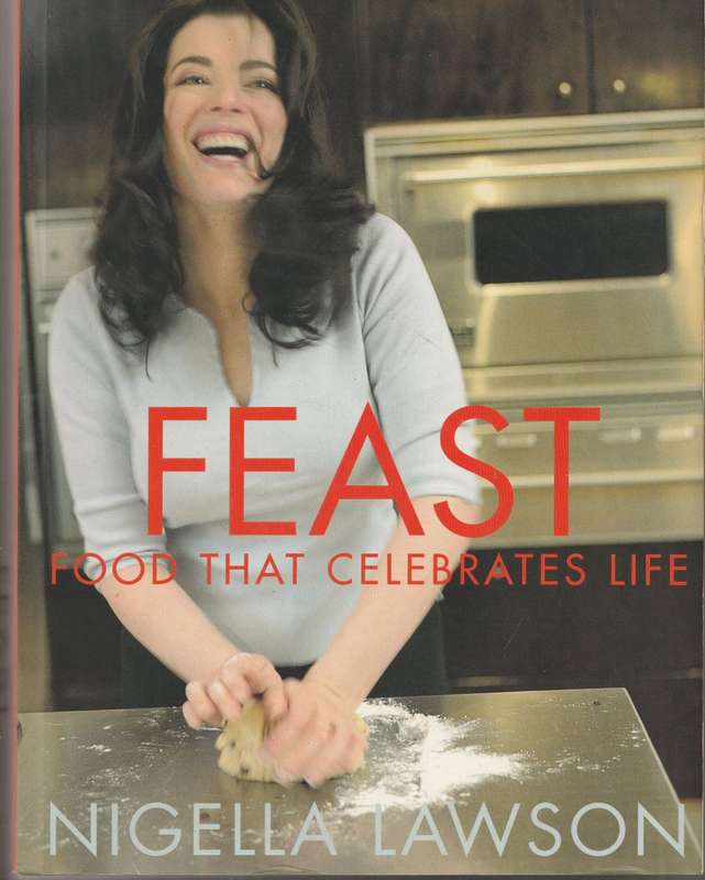 FEAST: FOOD THAT CELEBRATES LIFE by Nigella Lawson