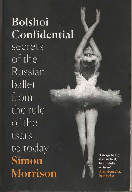 BOLSHOI CONFIDENTIAL by Simon Morrison