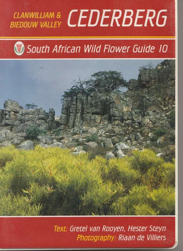 CEDEBERG, CLANWILLIAM & BIEDOUW VALLEY: SOUTH AFRICAN WILD FLOWER GUIDE 10