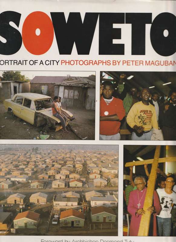 SOWETO: PORTRAIT OF A CITY photographs by Peter Magubane