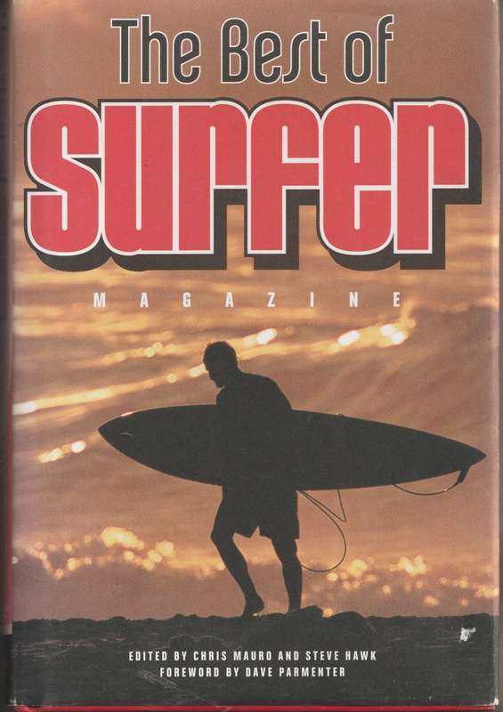 THE BEST OF SURFER MAGAZINE edited by Chris Mauro & Steve Hawk, foreword by Dave Parmenter