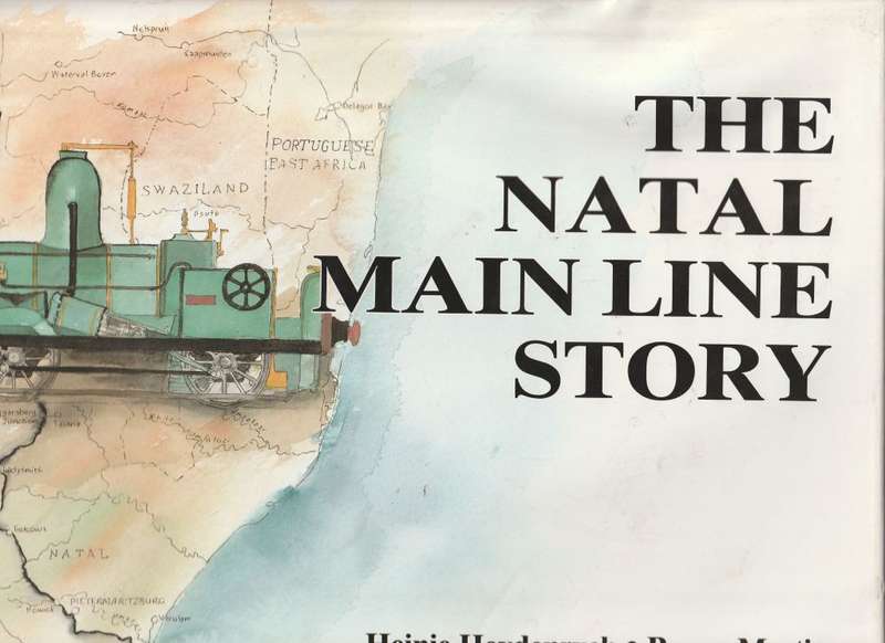 THE NATAL MAIN LINE STORY by Heinie Heydenrych & Bruno Martin