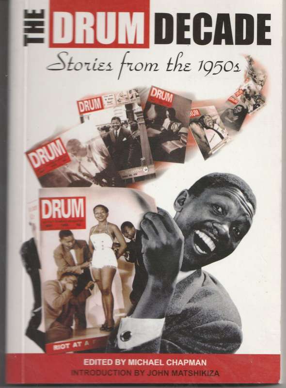 THE DRUM DECADE: STORIES FROM THE 1950s edited by Michael Chapman, introduction by John Matshikiza