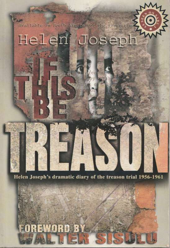 IF THIS BE TREASON - HELEN JOSEPH. Foreword by Walter Sisulu