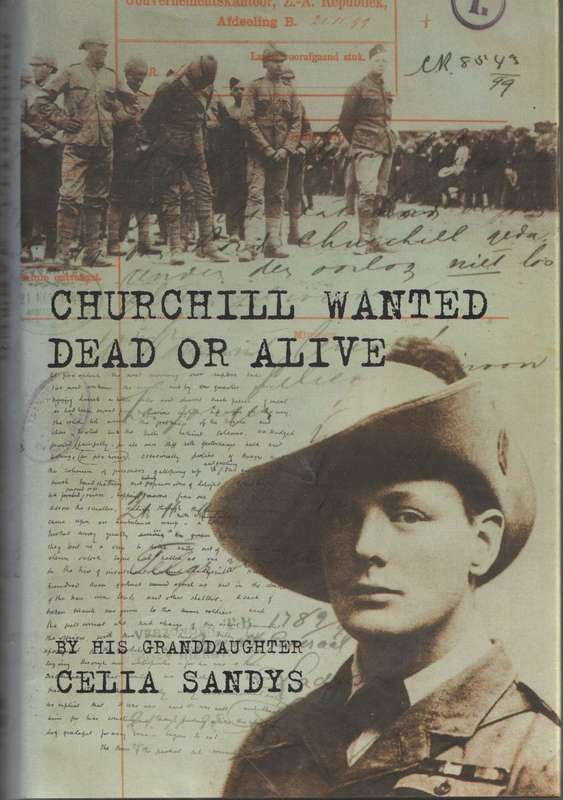 CHURCHILL: WANTED DEAD OR ALIVE by his granddaughter Celia Sandys