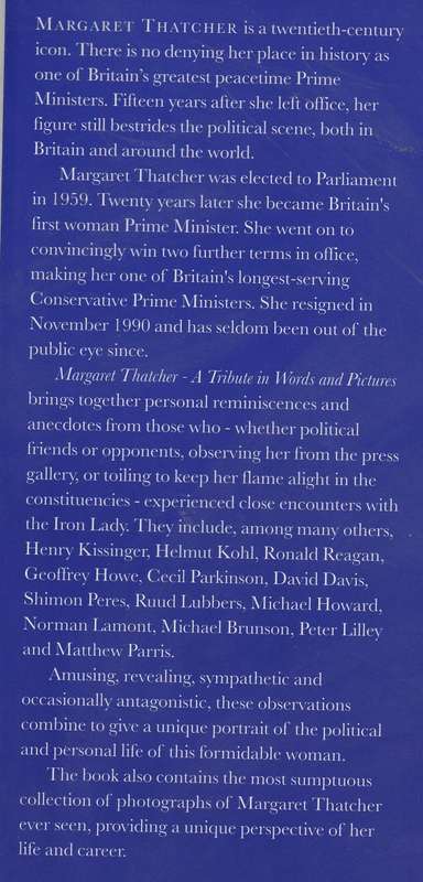 MARGARET THATCHER: A TRIBUTE IN WORDS AND PICTURES edited by Iain Dale