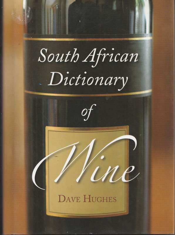 SOUTH AFRICAN DICTIONARY OF WINE by Dave Hughes