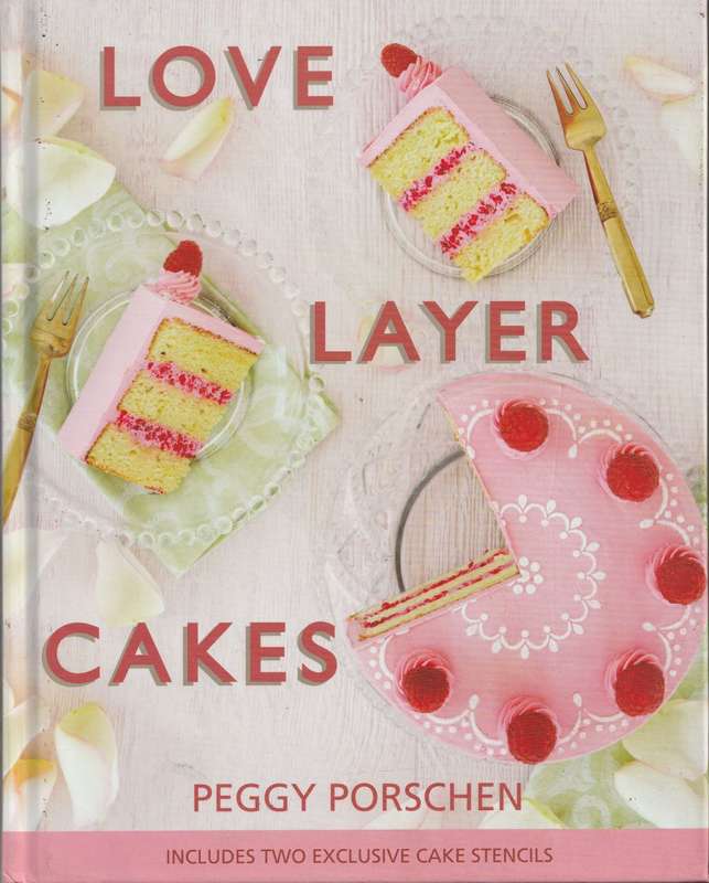 LOVE LAYER CAKES by Peggy Porschen (includes two exclusive cake stencils)