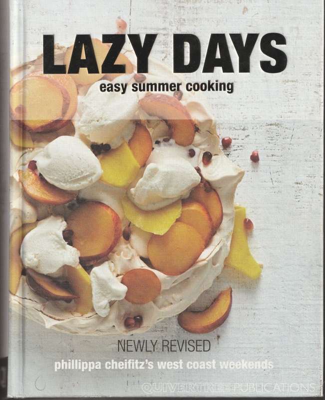 LAZY DAYS: EASY SUMMER COOKING: PHILLIPPA CHEIFITZ'S WEST COAST WEEKENDS
