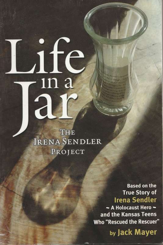 LIFE IN A JAR: THE IRENA SENDLER PROJECT by Jack Mayer