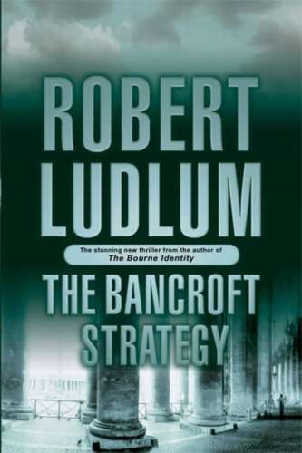 ROBERT LUDLUM - THE BANCROFT STRATEGY