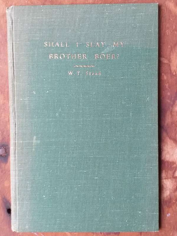 SHALL I SLAY MY BROTHER BOER? BY W.T. STEAD - 64 PAGES