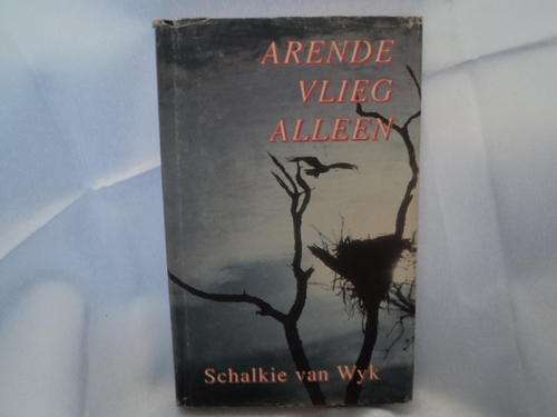 ARENDE VLIEG ALLEEN - SCHALKIE VAN WYK