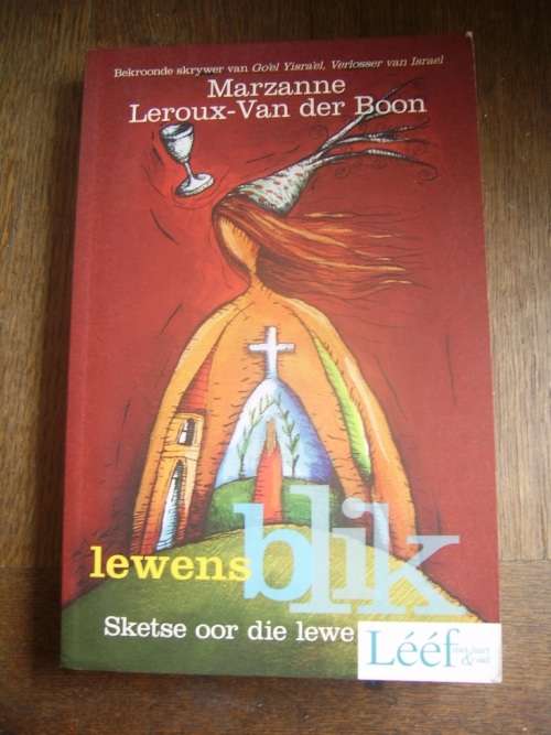 LEWENSBLIK: SKETSE OOR DIE LEWE DEUR MARZANNE LEROUX - VAN DER BOON