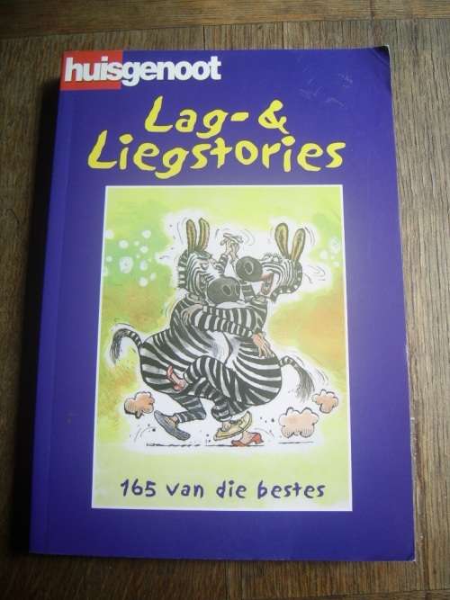 HUISGENOOT LAG- EN LIEGSTORIES 165 VAN DIE BESTE