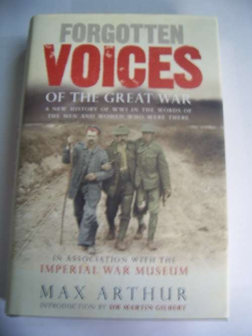 FORGOTTEN VOICES OF THE GREAT WAR BY MAX ARTHUR