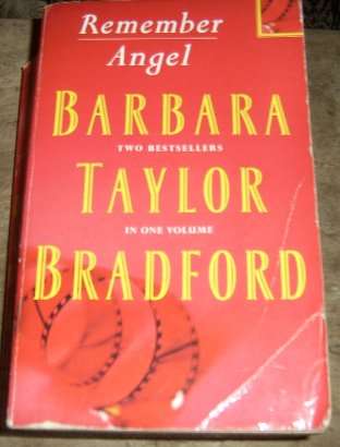 REMEMBER + ANGEL BY BARBARA TAYLOR BRADFORD: TWO BESTSELLERS IN ONE VOLUME